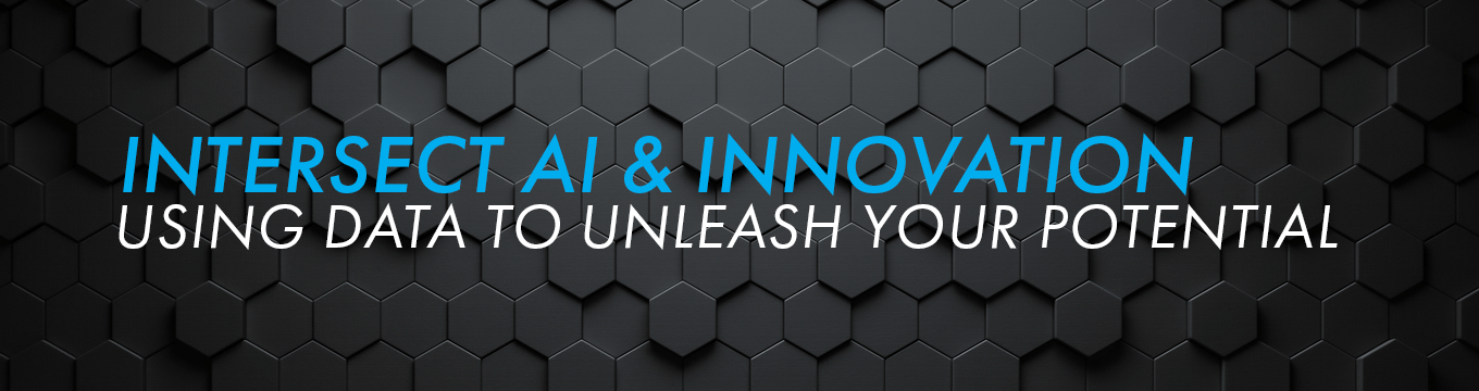 Intersect AI & Innovation Using Data to Unleash Your Potential